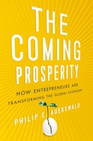 The Coming Prosperity: How Entrepreneurs Are Transforming the Global Economy 0199795177 Book Cover