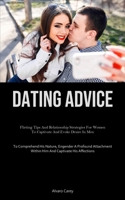 Dating Advice: Flirting Tips And Relationship Strategies For Women To Captivate And Evoke Desire In Men (To Comprehend His Nature, Engender A Profound ... Within Him And Captivate His Affections) 1835735045 Book Cover