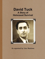 David Tuck: A Story of Holocaust Survival 1387157515 Book Cover