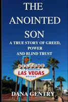 The Anointed Son: A True Story of Greed, Power and Blind Trust 1728639255 Book Cover
