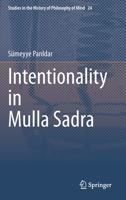 Intentionality in Mulla Sadra (Studies in the History of Philosophy of Mind) 3030398838 Book Cover