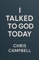 I Talked To God Today B0H7TC5583 Book Cover