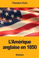 L’Amérique anglaise en 1850 1981411801 Book Cover