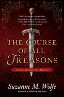 The Course of All Treasons: An Elizabethan Spy Mystery 1643851780 Book Cover