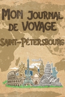 Mon Journal de Voyage Saint-P�tersbourg: 6x9 Carnet de voyage I Journal de voyage avec instructions, Checklists et Bucketlists, cadeau parfait pour votre s�jour en Saint-P�tersbourg et pour chaque voy 1699159920 Book Cover