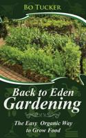 Back to Eden Gardening: The Easy Organic Way to Grow Food (Homesteading Freedom) 1718897839 Book Cover