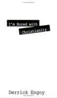 I'm Bored With Christianity 1598004352 Book Cover