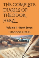 THE COMPLETE DIARIES OF THEODOR HERZL: Volume II - Book Seven B0GRR23XQR Book Cover