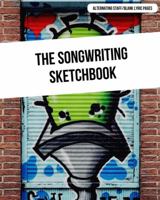 The Songwriting Sketchbook [ALTERNATING STAFF/BLANK LYRIC PAGES]: Professional Quality, Perfect Bound Manuscript Sketchbook for Songwriters 0998130281 Book Cover