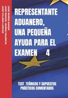 REPRESENTANTE ADUANERO, UNA PEQUEÑA AYUDA PARA EL EXAMEN 4 B0BZF7L2JT Book Cover