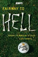 FAIRWAY TO HELL: AROUND THE WORLD IN 18 HOLES: A GOLF MEMOIR 1933060433 Book Cover