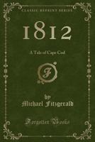 1812; a Tale of Cape Cod 3368942085 Book Cover