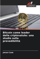 Bitcoin come leader delle criptovalute: uno studio sulla prevedibilità 620963172X Book Cover
