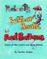 Robots, Rubber Boots, and Red Balloons 1366762649 Book Cover