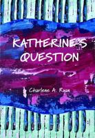 Katherine's Question 1954041233 Book Cover