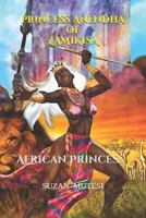 Princess Anendha of Zamikisa: The African Princess (Anendha) 1796993719 Book Cover