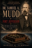 Dr. Samuel Mudd at Fort Jefferson B08HTBWT19 Book Cover