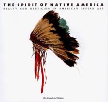 The Spirit of Native America: Beauty and Mysticism in American Indian Art 0877015155 Book Cover