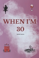 When I'm 30 B0G7PD658K Book Cover