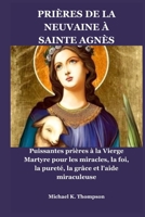 PRIÈRES DE LA NEUVAINE À SAINTE AGNÈS: Puissantes prières à la Vierge Martyre pour les miracles, la foi, la pureté, la grâce et l'aide miraculeuse (French Edition) B0FFBHMC15 Book Cover
