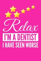 Relax I'm A Dentist: Funny Gag Gifts for Her, Birthday Gifts, Christmas Gifts for Mom, Mothers Day Gifts, Hilarious Coworker Gift Ideas, Small Lined Notebook 1713342642 Book Cover