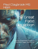 The Great Food Deception: How the Government Misled Us on Nutrition, Sugar, Salt and Fat B0F227L9H5 Book Cover