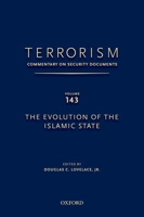 TERRORISM: COMMENTARY ON SECURITY DOCUMENTS VOLUME 143: The Evolution of the Islamic State 0190255331 Book Cover