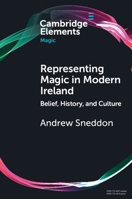Representing Magic in Modern Ireland: Belief, History, Culture 1108949274 Book Cover