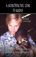 A Scorching Hot Time in Sudan: A Relief Worker's Story from Inside an African Refugee Camp 142410288X Book Cover