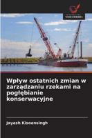 Wplyw ostatnich zmian w zarzadzaniu rzekami na poglebianie konserwacyjne 6209293557 Book Cover