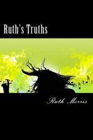 Ruth's Truths: Stayin' Alive after 55, Surviving the Age My Mother Died 1495924769 Book Cover