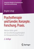 Psychotherapie Und Gender. Konzepte. Forschung. Praxis.: Welche Rolle Spielt Die Geschlechtszugehörigkeit Im Therapeutischen Prozess? 3658204702 Book Cover