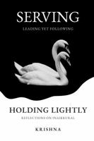 Holding Lightly: Serving: Leading Yet Following — Reflections on Inaikkural B0GH7TY8DK Book Cover