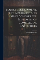 Pension, Endowment, Life Assurance and Other Schemes for Employees of Commercial Enterprises 1021699179 Book Cover