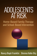 Adolescents at Risk: Home-Based Family Therapy and School-Based Intervention 1462536549 Book Cover