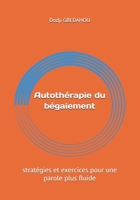 Autothérapie du bégaiement: stratégies et exercices pour une parole plus fluide (French Edition) B0F6JDQSTB Book Cover