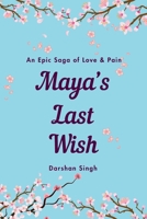 Maya’s Last Wish: A Heartbreaking Journey of Love, Loss, and Letting Go B0F5FCNYPN Book Cover
