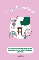 Preppy Room Décor: Elevate Your Space with Classic Style and Modern Charm (Room Décor Style Collection) B0DS633ZNG Book Cover