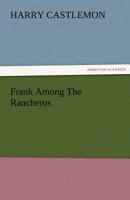 Frank Among the Rancheros 1517681006 Book Cover