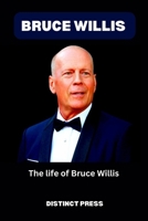 Bruce Willis: The life of Bruce willis B0CL3MNBK4 Book Cover