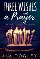 Three Wishes and a Prayer: The Third Colorfully Candid Diary 0960037322 Book Cover