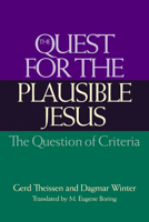 The Quest for the Plausible Jesus: The Question of Criteria 0664225373 Book Cover