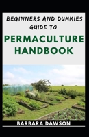Beginners And Dummies Guide To Permaculture Handbook: Nitty-Gritty Of Permaculture Design B08KGT7B3R Book Cover