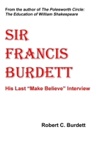 Sir Francis Burdett: His Last "Make Believe" Interview B0DYJCXZH1 Book Cover