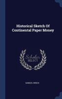 Historical Sketch of Continental Paper Money 1018975535 Book Cover