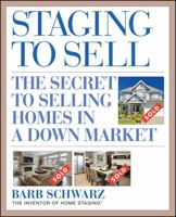 Staging to Sell: The Secret to Selling Homes in a Down Market 0470447125 Book Cover