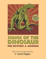 Songs of the Dinosaur: Prehistoric & Modern B088BFGFDZ Book Cover