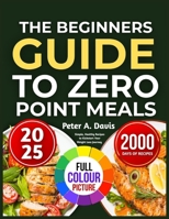 THE BEGINNERS GUIDE TO ZERO POINT MEALS: Simple, Healthy Recipes to Kickstart Your Weight Loss Journey B0FHGFP9ZG Book Cover