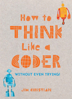 How to Think Like a Coder 1849944458 Book Cover