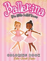 Ballerina Coloring Book: Ballet Coloring Book for Girls. Lovers of dancing. Enjoyable Coloring Book for Girls Ages 4-8. Include Over 50 amazing Illustrations B0CN6F6JG7 Book Cover